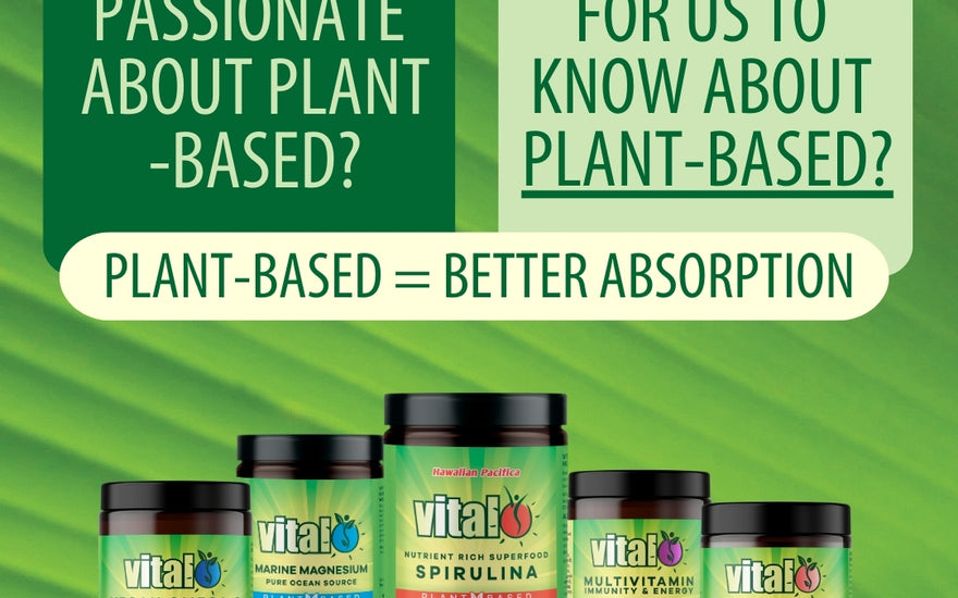 Why is Vital passionate about Plant Based?